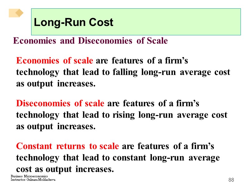 88 Long-Run Cost Economies and Diseconomies of Scale Economies of scale are features of